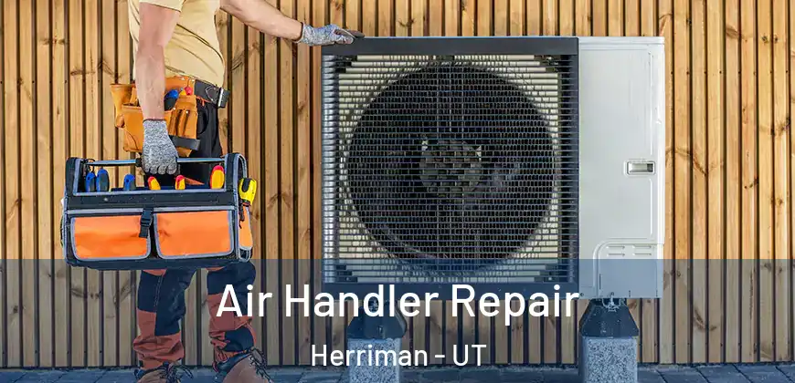 Air Handler Repair Herriman - UT