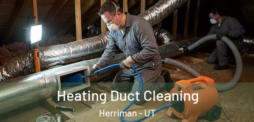 Heating Duct Cleaning Herriman - UT