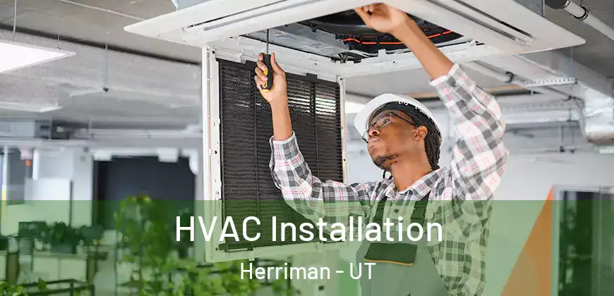  HVAC Installation Herriman - UT